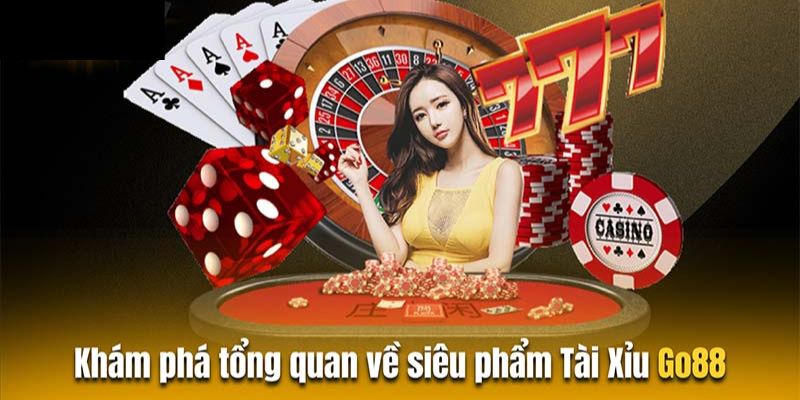 Giới thiệu tài xỉu Go88