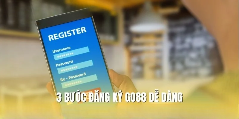 Đăng Ký GO88 – Thao Tác Mở Tài Khoản Nhanh Và Hiệu Quả