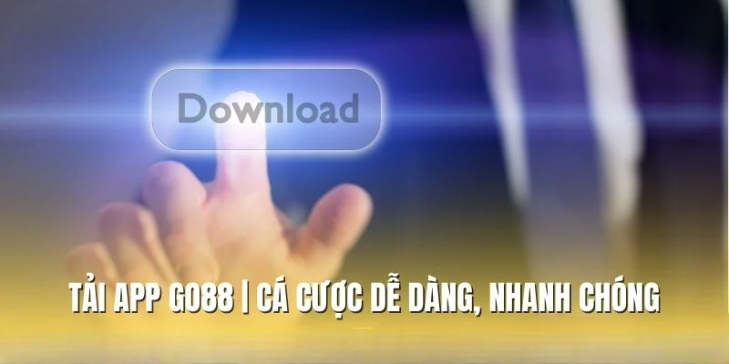 Tải APP GO88 – Cá Cược Dễ Dàng, Nhanh Chóng Và An Toàn
