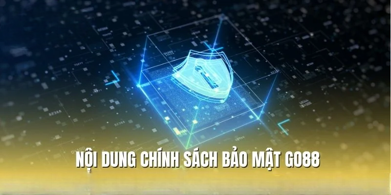 Chính Sách Bảo Mật GO88 – Thông Tin Mới Nhất Năm 2025